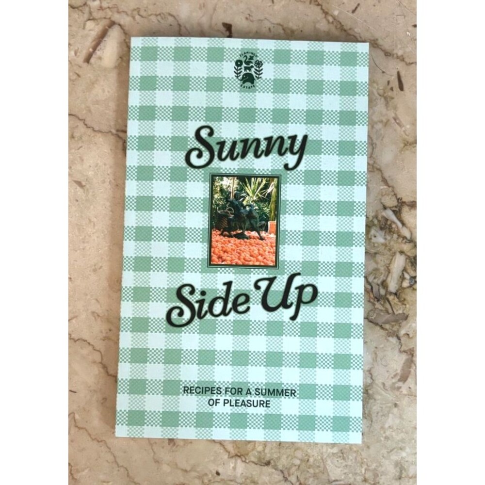 Flamingo Estate Sunny Side Up Recipes For A Summer of Pleasure (Cooks Manual)